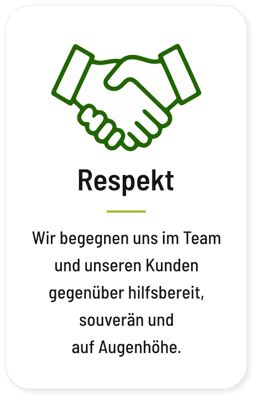 Respekt: Wir begegnen uns im Team und unseren Kunden gegenüber hilfsbereit, souverän und auf Augenhöhe.